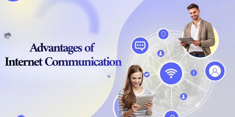 Advantages of internet communication