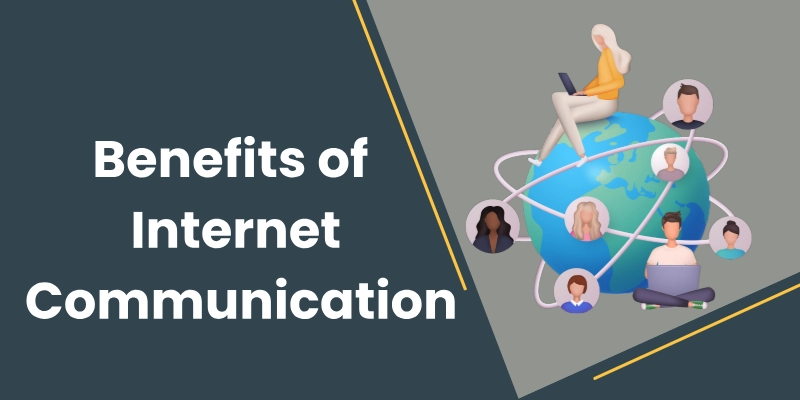 Benefits Of Internet Communication Benefits of internet communication