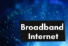 What Is Broadband Internet? Complete Guide - Post Thumbnail