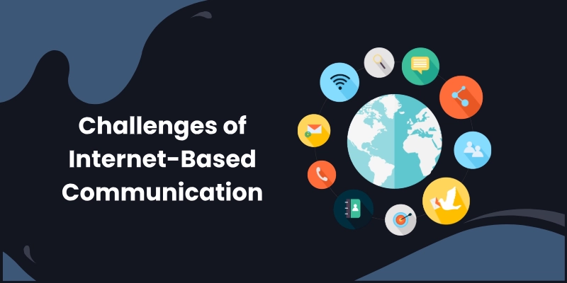 Challenges Of Internet Based Communication Challenges of internet-based communication