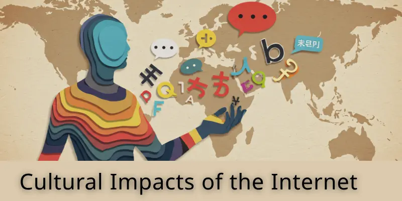 Cultural Impacts Of The Internet Cultural impacts of the internet