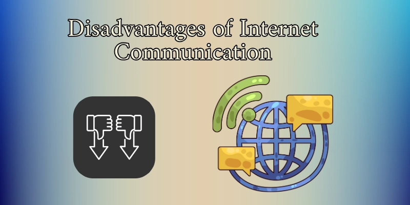 Disadvantages of internet communication