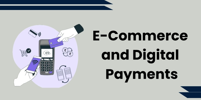 E Commerce And Digital Payments E-commerce and digital payments