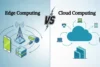 Edge Computing vs. Cloud Computing: Complete Comparison - Post Thumbnail