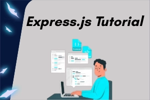 Express.js Tutorial for beginner – Learn Express with Node.js from Scratch