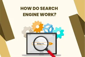 How Do Search Engines Work? Comprehensive Guide