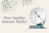 How Satellite Internet Works: Complete Guide - Post Thumbnail