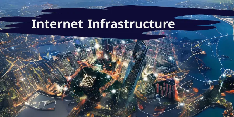 Internet Infrastructure Internet infrastructure