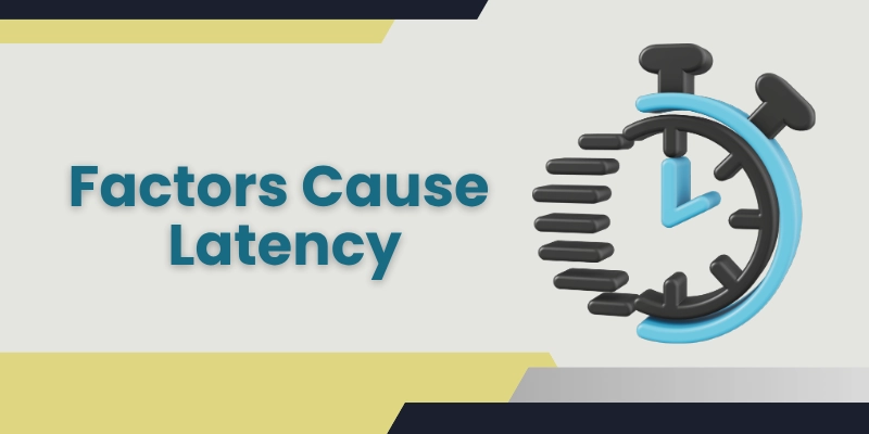 Internet Latency 2 Factors cause latency