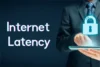 What is Internet Latency - Guide for Faster Online Performance - Post Thumbnail