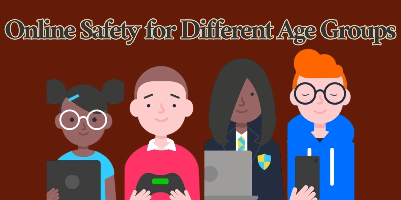 Online Safety For Different Age Groups 1 Online safety for different age groups