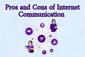 Advantages and disadvantages of internet communication – Complete Guide 