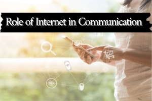 Role of Internet in Communication