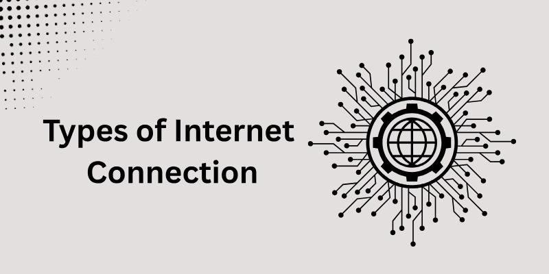 Types Of Internet Connection Types of internet connection