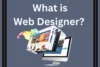What Is a Web Designer? Career, Skills, Tools & How to Get Started - Post Thumbnail