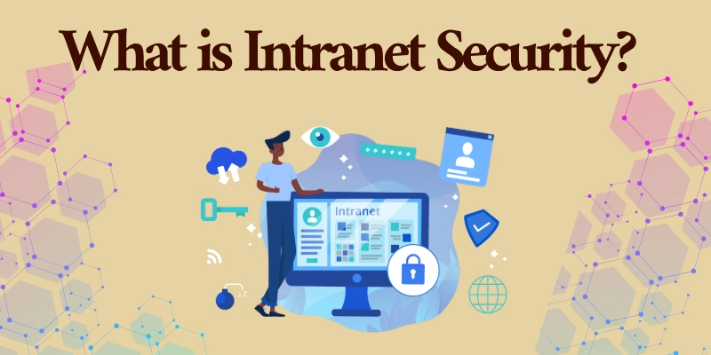 What Is Intranet Security What is intranet security?