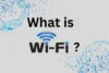 What is Wi-Fi and How Does It Work? - Post Thumbnail
