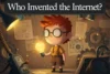 Who Invented the Internet? Story Behind Global Creation - Post Thumbnail