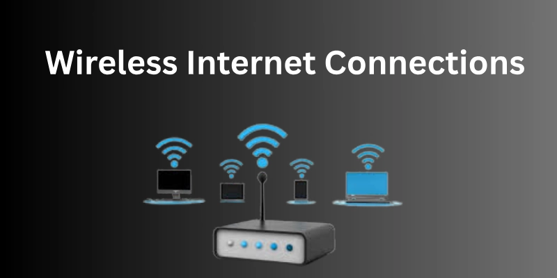 Wireless Internet Connections Wireless internet connections