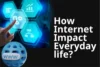 How the Internet Impacts Everyday Life - Post Thumbnail